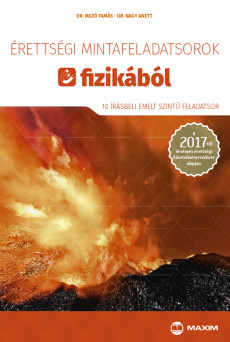 Érettségi mintafeladatsorok fizikából (10 írásbeli emelt szintű feladatsor) – 2017-től érvényes