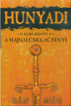 Hunyadi 1. - A hajnalcsillag fénye