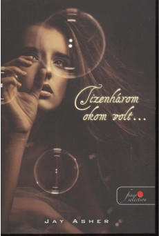 Tizenhárom okom volt...