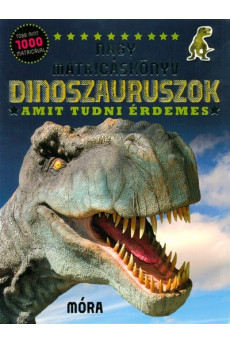 Dinoszauruszok - Amit tudni érdemes - Nagy matricáskönyv több mint 1000 matricával