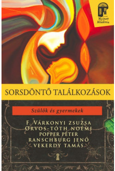 Sorsdöntő találkozások - Szülők és gyermekek - Nyitott akadémia