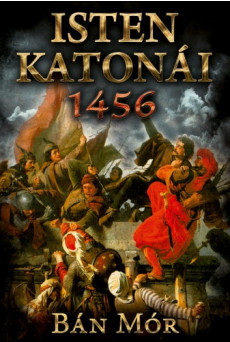 Isten katonái - 1456.