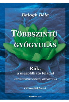 Többszintű gyógyulás /Rák, a megoldható feladat + CD melléklet