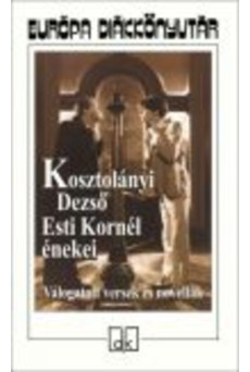 Esti Kornél énekei /Válogatott versek és novellák