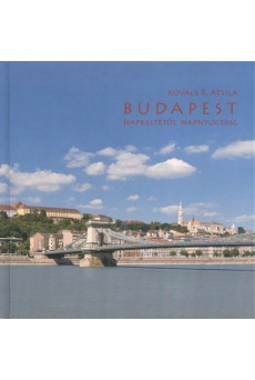 BUDAPEST NAPKELTÉTŐL NAPNYUGTÁIG