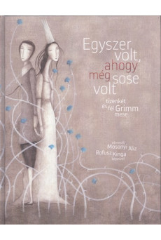 Egyszer volt, ahogy még sose volt /Tizenkét és fél Grimm mese