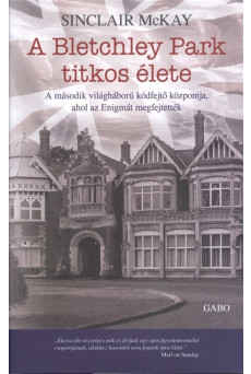 A Bletchley park titkos élete /A második világháború kódfejtő központja, ahol az enigmát megfejtetté