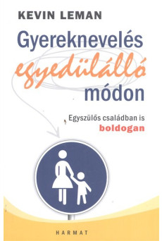 Gyereknevelés egyedülálló módon /Egyszülős családban is boldogan