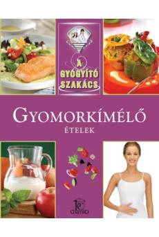 Gyomorkímélő ételek /A gyógyító szakács