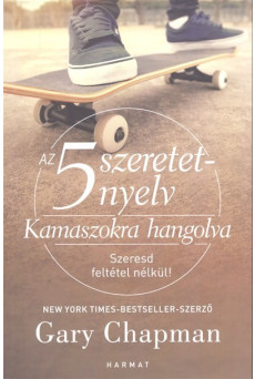 Az 5 szeretetnyelv: Kamaszokra hangolva /Szeresd feltétel nélkül!