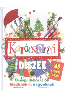 Karácsonyi díszek - Ünnepi dekorációk kicsiknek és nagyoknak /48 ajándék sablon §k