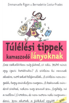 Túlélési tippek kamaszodó lányoknak