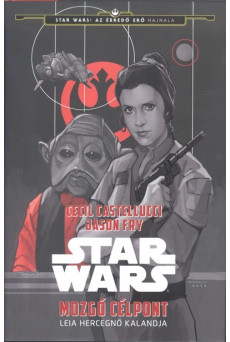 Star Wars: Mozgó célpont /Leia hercegnő kalandjai