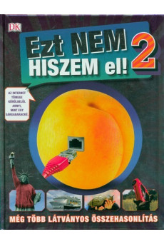 Ezt nem hiszem el! 2. /Még több látványos összehasonlítás
