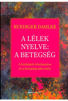 A lélek nyelve: A betegség /A kórképek értelmezése és a betegség adta esély