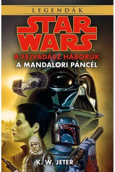 Star Wars: A mandalori páncél (A fejvadász háborúk 1.) /Legendák