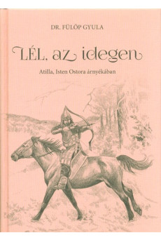 Lél, az idegen - Attila, Isten ostora árnyékában