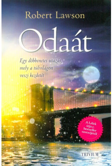 Odaát /Egy döbbenetes utazás, mely a túlvilágon veszi kezdetét (2. kiadás)