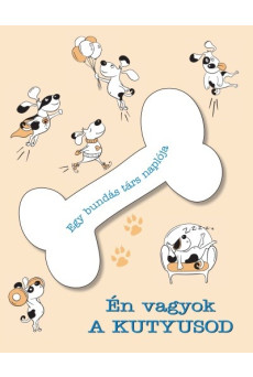 Én vagyok a kutyusod /Egy bundás társ naplója