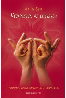 Kezünkben az egészség /Mudrák: kommunikáció az életerőnkkel /puha