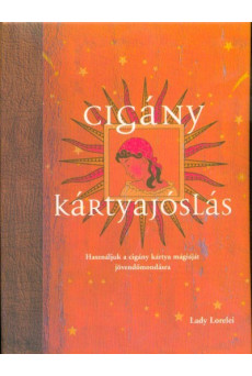Cigány kártyajóslás - Használjuk a cigány kártya mágiáját jövendőmondásra