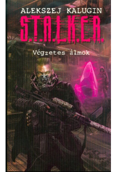 S.T.A.L.K.E.R. - Végzetes álmok