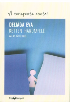 Ketten háromfelé - Válás gyerekkel /A terapeuta esetei