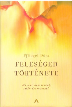 Feleséged története - Ha már nem leszek, talán észreveszel