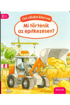 Mi történik az építkezésen? /Első ablakos könyvem