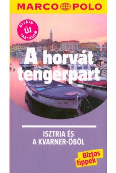 A horvát tengerpart - Isztria és a Kvarner-öböl /Marco Polo