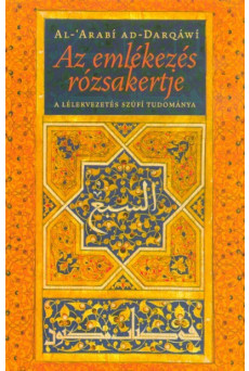Az emlékezés rózsakertje - A lélekvezetés szúfí tudománya