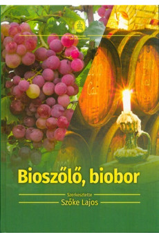 Bioszőlő, biobor - Ökológiai szőlőtermesztés és borászat
