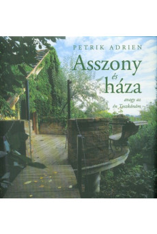 Asszony és háza - Avagy az én Toszkánám