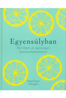 Egyensúlyban - Hat lépés az egészséges hormonháztartásért