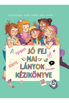A szuper jó fej lányok kreatív kézikönyvek - Elfoglaltság. Infók, tippek, játék, kihívás