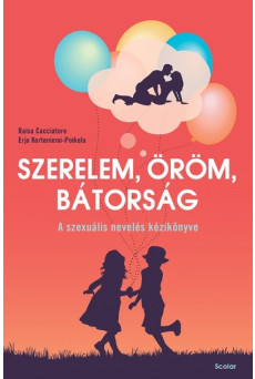 Szerelem, öröm, bátorság - A szexuális nevelés kézikönyve