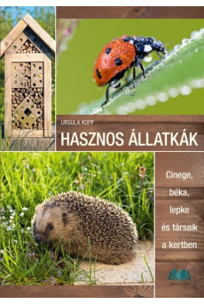 Hasznos állatkák - Cinege, béka, lepke és társaik a kertben