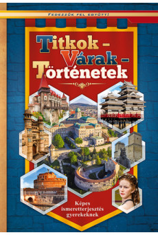 Titkok - Várak - Történetek /Fedezzük fel együtt!