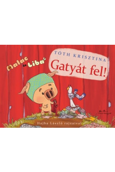 Gatyát fel! - Malac és Liba 3.