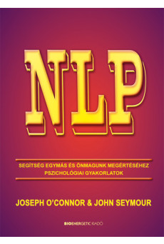 NLP - Segítség egymás és önmagunk megértéséhez - Pszichológiai gyakorlatok (új kiadás)