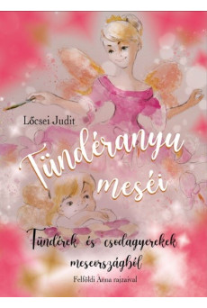 Tündéranyu meséi - Tündérek és csodagyerekek meseországból
