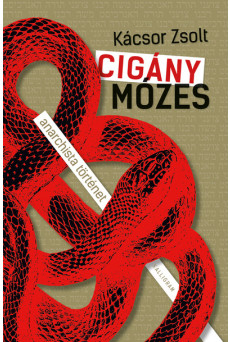 Cigány Mózes - anarchista történet