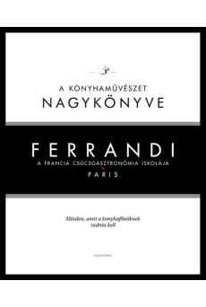 Ferrandi: A konyhaművészet nagykönyve - A francia csúcsgasztronómia iskolája