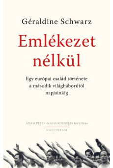 Emlékezet nélkül - Egy európai család története a második világháborútól napjainkig