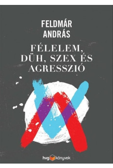 Félelem, düh, szex és agresszió