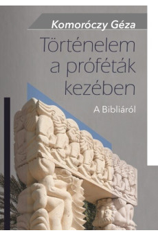 Történelem a próféták kezében - A Bibliáról