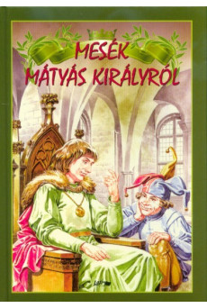 Mesék Mátyás királyról (2. kiadás)