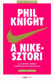 A Nike-sztori - A legendás márka alapítójának önéletrajza (ifjúsági változat)