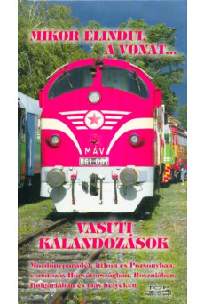 Mikor elindul a vonat... - Vasúti kalandozások