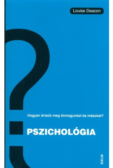 Pszichológia /Hogyan értsük meg önmagunkat és másokat?